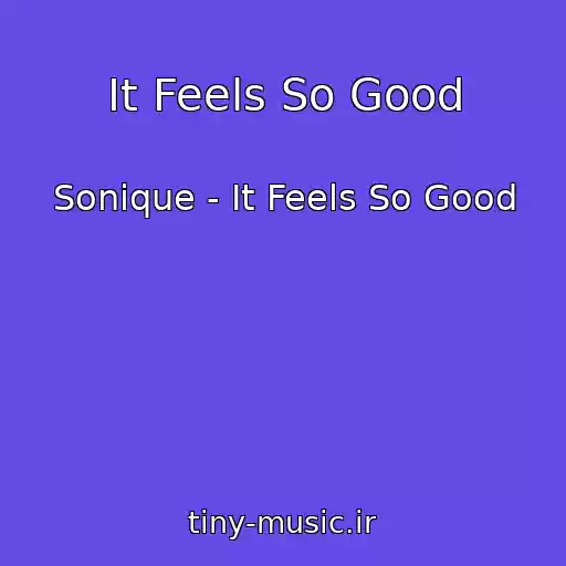 کاور آهنگ It Feels So Good از Sonique - It Feels So Good