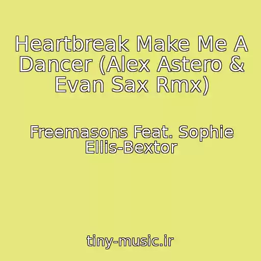 کاور آهنگ Heartbreak Make Me A Dancer (Alex Astero & Evan Sax Rmx) از Freemasons Feat. Sophie Ellis-Bextor