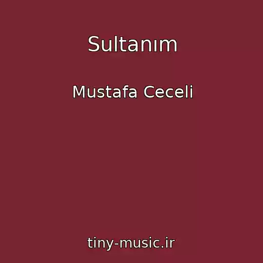 کاور آهنگ Sultanım از Mustafa Ceceli