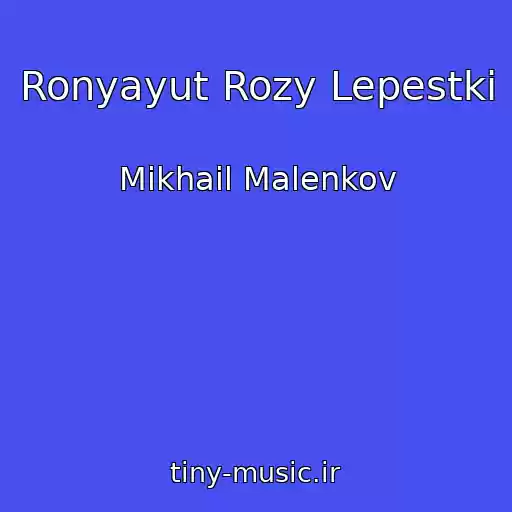 کاور آهنگ Ronyayut Rozy Lepestki از Mikhail Malenkov
