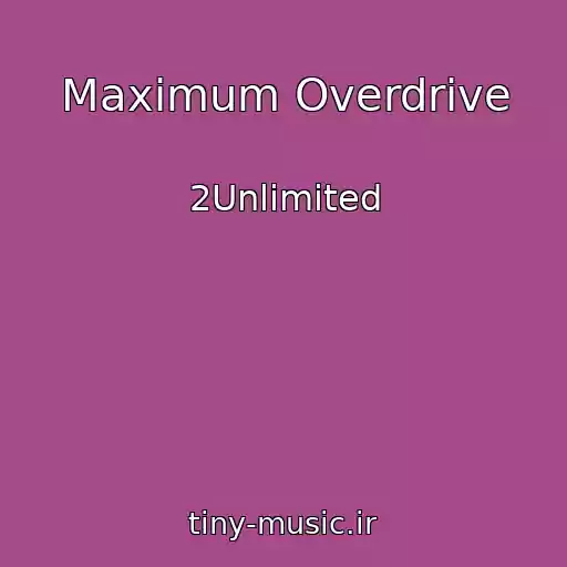 کاور آهنگ Maximum Overdrive از 2Unlimited
