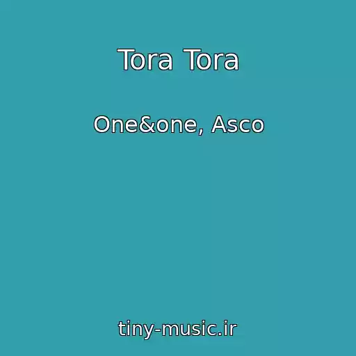 کاور آهنگ Tora Tora از One&one, Asco