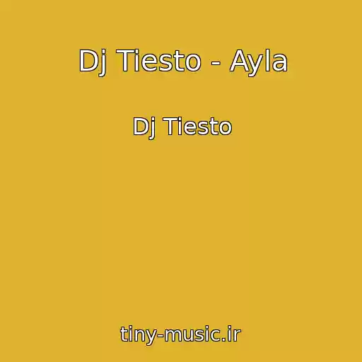 کاور آهنگ Dj Tiesto - Ayla از Dj Tiesto