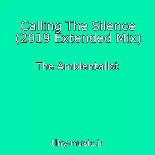 کاور آهنگ Calling The Silence (2019 Extended Mix) از The Ambientalist