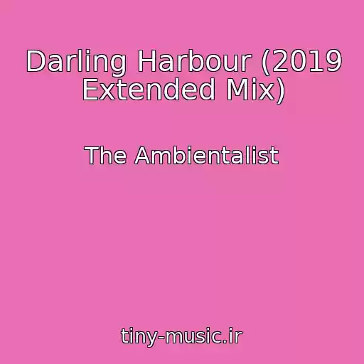 کاور آهنگ Darling Harbour (2019 Extended Mix) از The Ambientalist