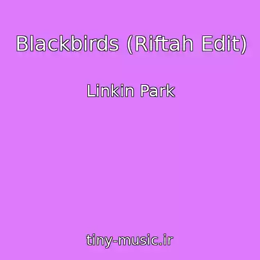 کاور آهنگ Blackbirds (Riftah Edit) از Linkin Park