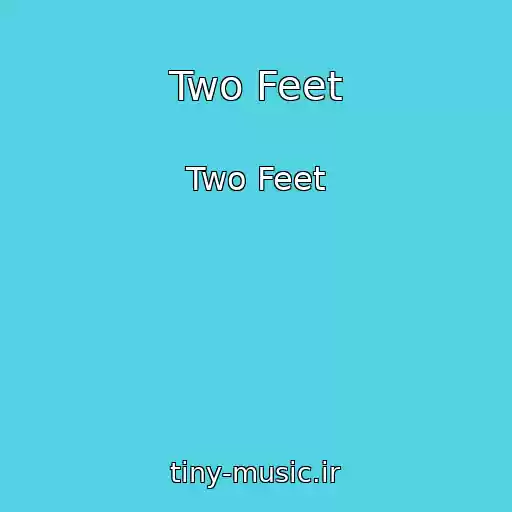 کاور آهنگ Two Feet از Two Feet