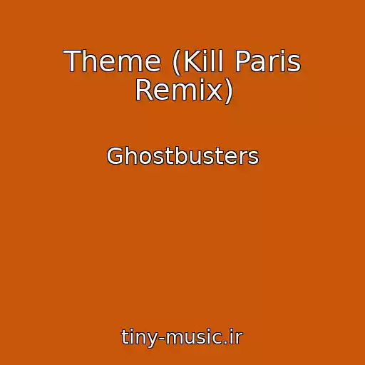 کاور آهنگ Theme (Kill Paris Remix) از Ghostbusters