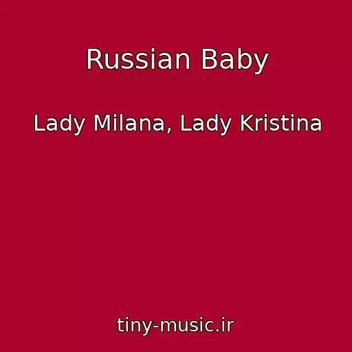 کاور آهنگ Russian Baby از Lady Milana, Lady Kristina