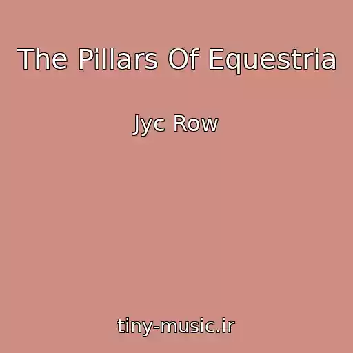کاور آهنگ The Pillars Of Equestria از Jyc Row
