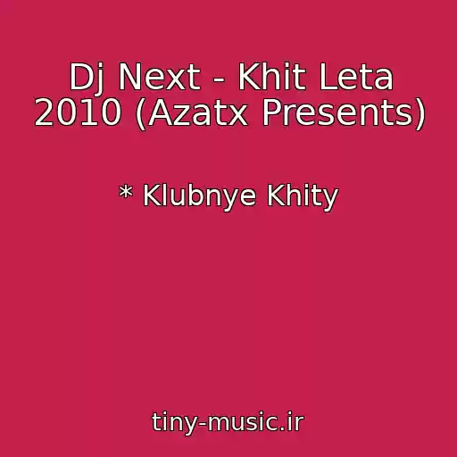 کاور آهنگ Dj Next - Khit Leta 2010 (Azatx Presents) از * Klubnye Khity