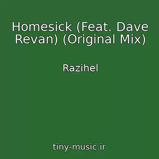 کاور آهنگ Homesick (Feat. Dave Revan) (Original Mix) از Razihel
