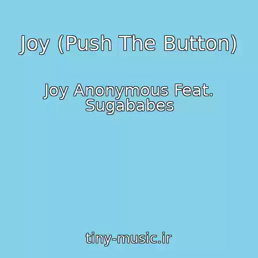 کاور آهنگ Joy (Push The Button) از Joy Anonymous Feat. Sugababes
