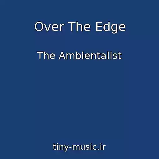 کاور آهنگ Over The Edge از The Ambientalist