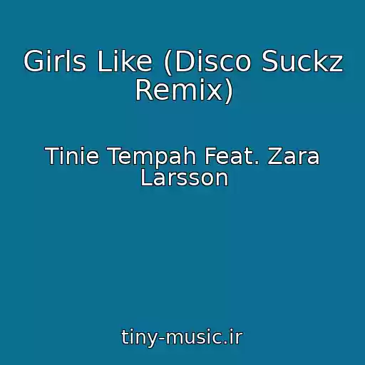کاور آهنگ Girls Like (Disco Suckz Remix) از Tinie Tempah Feat. Zara Larsson