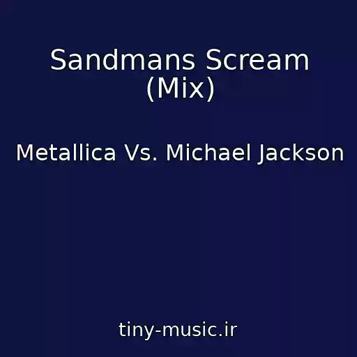 کاور آهنگ Sandmans Scream (Mix) از Metallica Vs. Michael Jackson
