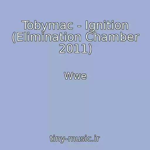 کاور آهنگ Tobymac - Ignition (Elimination Chamber 2011) از Wwe