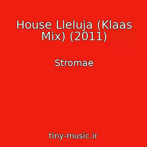کاور آهنگ House Lleluja (Klaas Mix) (2011) از Stromae