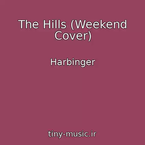 کاور آهنگ The Hills (Weekend Cover) از Harbinger