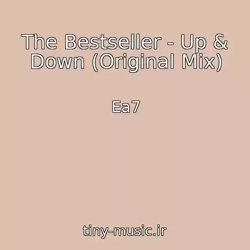 کاور آهنگ The Bestseller - Up & Down (Original Mix) از Ea7