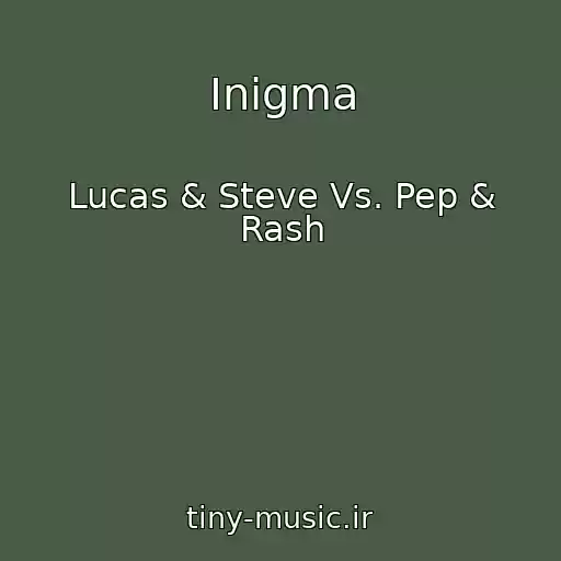 کاور آهنگ Inigma از Lucas & Steve Vs. Pep & Rash