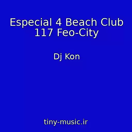 کاور آهنگ Especial 4 Beach Club 117 Feo-City از Dj Kon