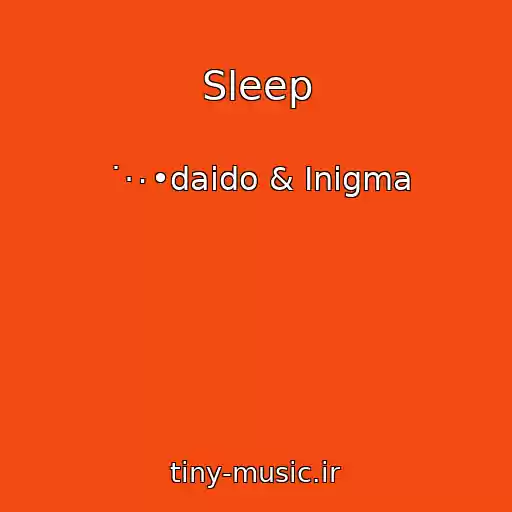 کاور آهنگ Sleep از ˙·٠•daido & Inigma