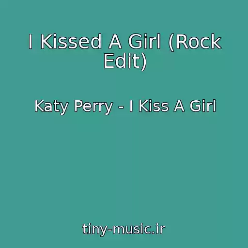 کاور آهنگ I Kissed A Girl (Rock Edit) از Katy Perry - I Kiss A Girl