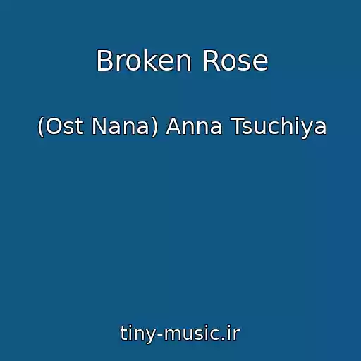 کاور آهنگ Broken Rose از (Ost Nana) Anna Tsuchiya
