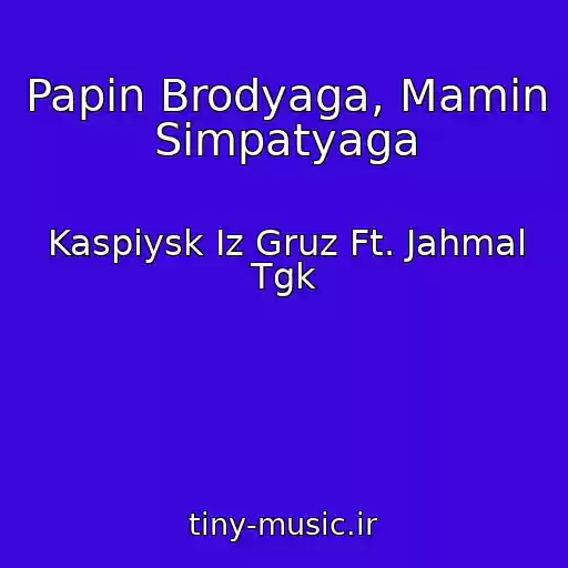 کاور آهنگ Papin Brodyaga, Mamin Simpatyaga از Kaspiysk Iz Gruz Ft. Jahmal Tgk