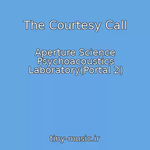 کاور آهنگ The Courtesy Call از Aperture Science Psychoacoustics Laboratory(Portal 2)
