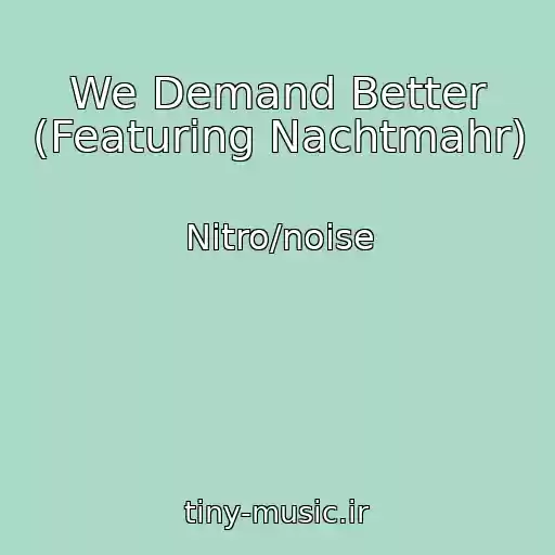 کاور آهنگ We Demand Better (Featuring Nachtmahr) از Nitro/noise