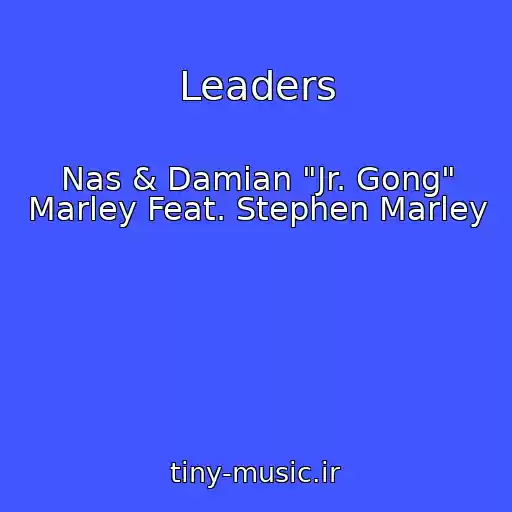 کاور آهنگ Leaders از Nas & Damian "Jr. Gong" Marley Feat. Stephen Marley