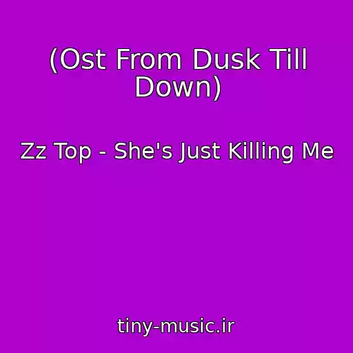 کاور آهنگ (Ost From Dusk Till Down) از Zz Top - She's Just Killing Me