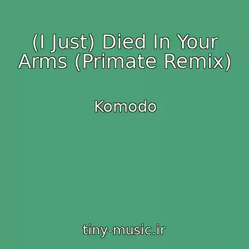 کاور آهنگ (I Just) Died In Your Arms (Primate Remix) از Komodo