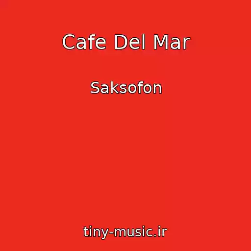 کاور آهنگ Cafe Del Mar از Saksofon