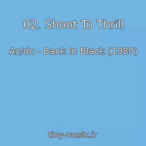 کاور آهنگ 02. Shoot To Thrill از Ac/dc - Back In Black (1980)