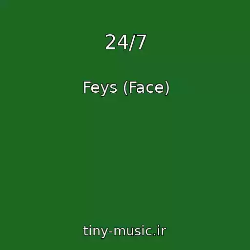 کاور آهنگ 24/7 از Feys (Face)