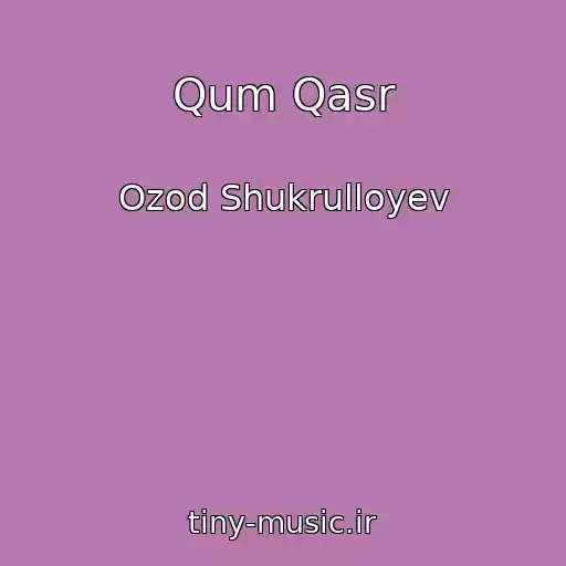 کاور آهنگ Qum Qasr از Ozod Shukrulloyev