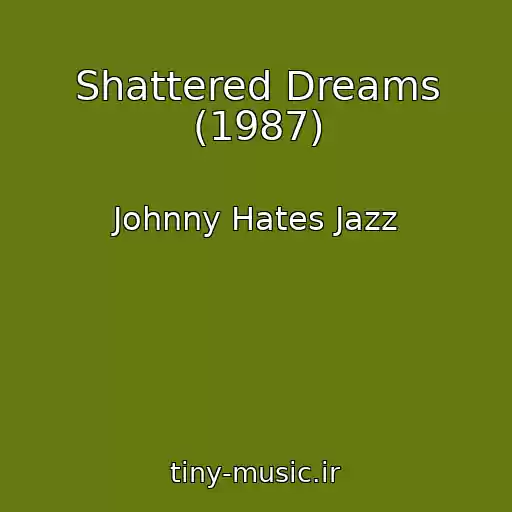 کاور آهنگ Shattered Dreams (1987) از Johnny Hates Jazz