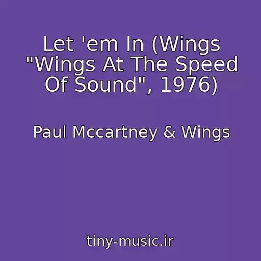 کاور آهنگ Let 'em In (Wings "Wings At The Speed Of Sound", 1976) از Paul Mccartney & Wings