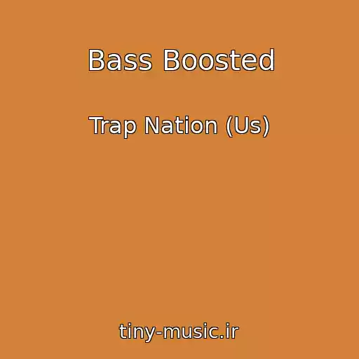 کاور آهنگ Bass Boosted از Trap Nation (Us)