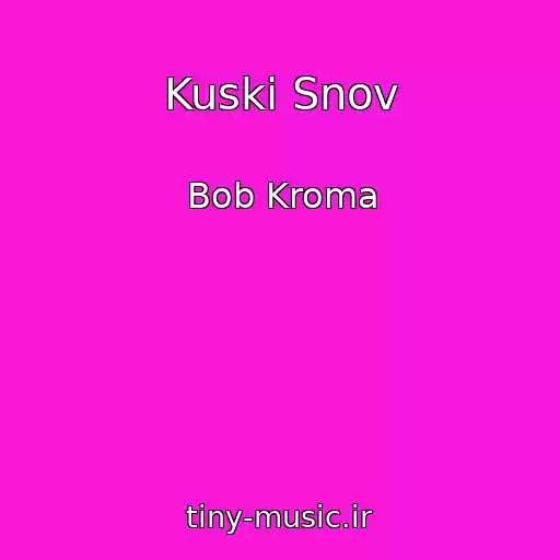 کاور آهنگ Kuski Snov از Bob Kroma