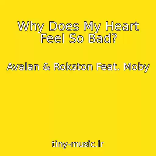 کاور آهنگ Why Does My Heart Feel So Bad? از Avalan & Rokston Feat. Moby
