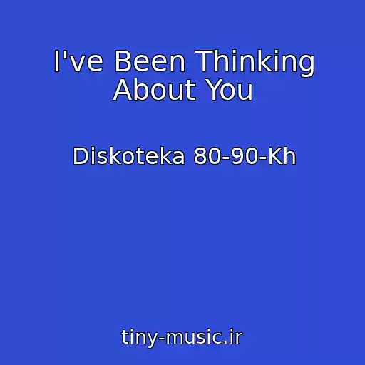 کاور آهنگ I've Been Thinking About You از Diskoteka 80-90-Kh