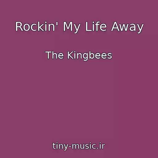 کاور آهنگ Rockin' My Life Away از The Kingbees