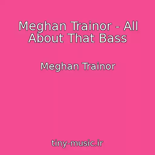 کاور آهنگ Meghan Trainor - All About That Bass از Meghan Trainor