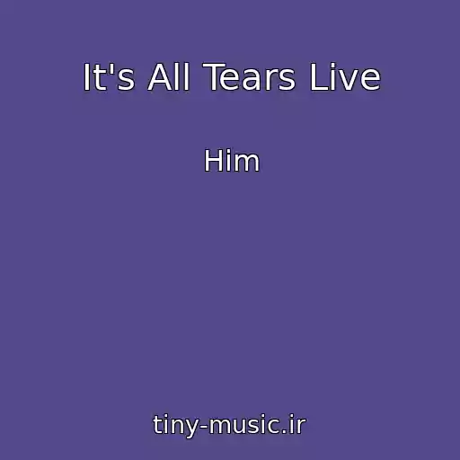 کاور آهنگ It's All Tears Live از Him