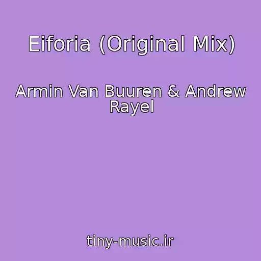 کاور آهنگ Eiforia (Original Mix) از Armin Van Buuren & Andrew Rayel