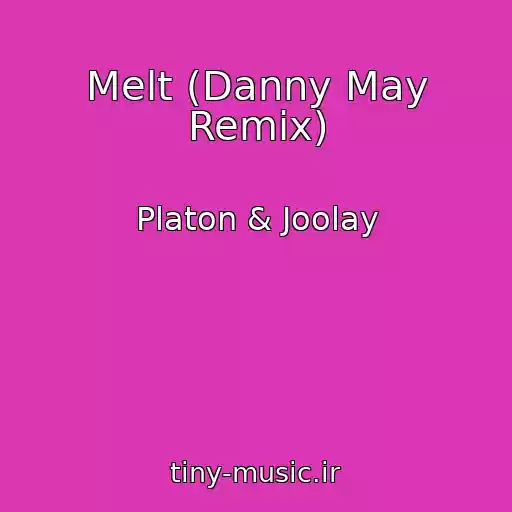 کاور آهنگ Melt (Danny May Remix) از Platon & Joolay